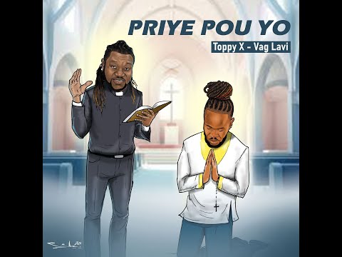 Priye Pou Yo - Toppy X ft, Vag Lavi ( VIDEO LYRICS )