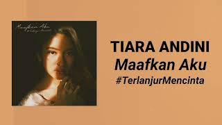 Download lagu Tiara Andini - Maafkan Aku #TerlanjurMencinta (Lirik Video) mp3