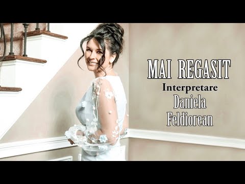 Daniela Feldiorean - M-AI REGASIT CIND EU PIERDUT IN MINE
