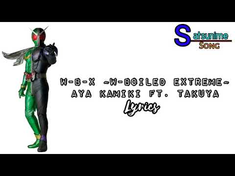 [W-B-X ~W-Boiled Extreme - Aya Kamiki ft. Takuya] Kamen Rider Double OST