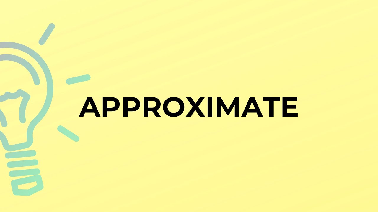 How do you use the word approximate?