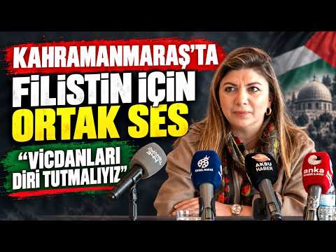 Kahramanmaraş’ta Filistin için ortak ses: Vicdanları diri tutmalıyız