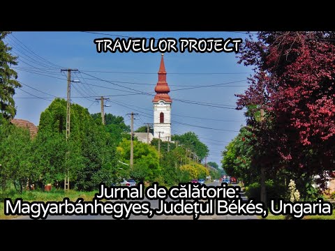 Jurnal de călătorie: Magyarbánhegyes, Districtul Mezőkovácsháza, Județul Békés, Ungaria