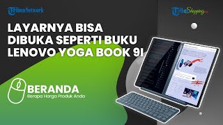 LAPTOP Pertama di Dunia dengan Dua Layar Penuh! Ini Dia Lenovo Yoga Book 9i Terbaru di Indonesia