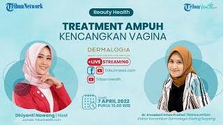 BEAUTY HEALTH: Treatment Ampuh Kencangkan Vagina
