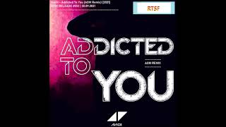 Avicii - Addicted To You (AOM Remix)