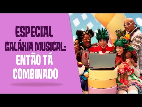 Especial Galáxia Musical: Então tá combinado | Quintal da Cultura