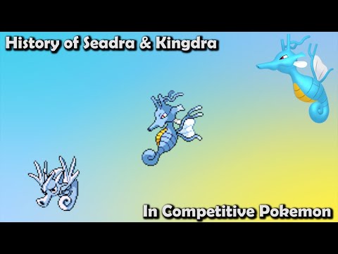 How GREAT were Seadra & Kingdra ACTUALLY? - History of Seadra & Kingdra in Competitive Pokemon