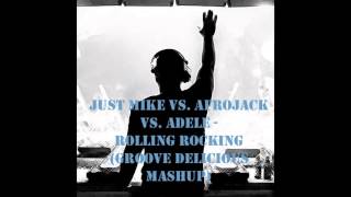 Just Mike vs. Afrojack vs. Adele - Rolling Rocking (Groove Delicious UK)