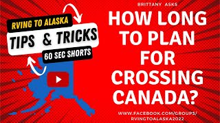 How long should I plan for to drive across Canada? - Rving to Alaska Tips and Tricks Short