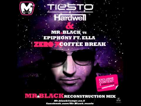 Tiesto & Hardwell & Mr. Black Vs Epiphony Ft.Ella Zero 76 Coffee Break