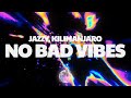Jazzy KILIMANJARO No Bad Vibes Lyrics