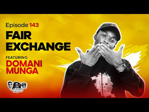 MIC CHEQUE PODCAST | Fair exchange Feat. DOMANI MUNGA