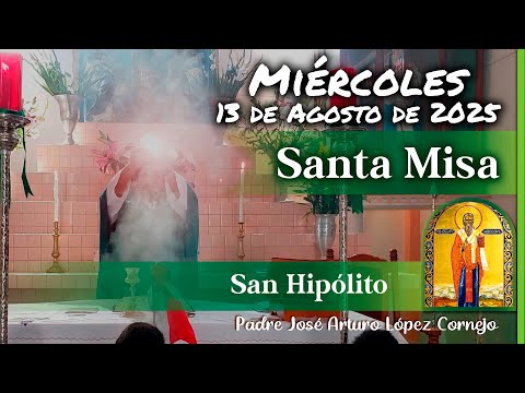 ✅ MISA DE HOY miércoles 13 de Agosto del 2025 - Padre Arturo Cornejo