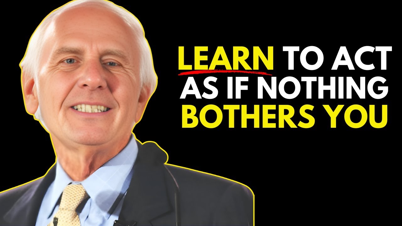 Learn to Act as If Nothing Bothers You|Jim Rohn Speech