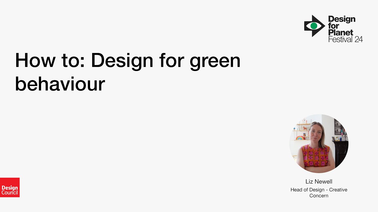 How to: Design for green behaviours with Liz Newell