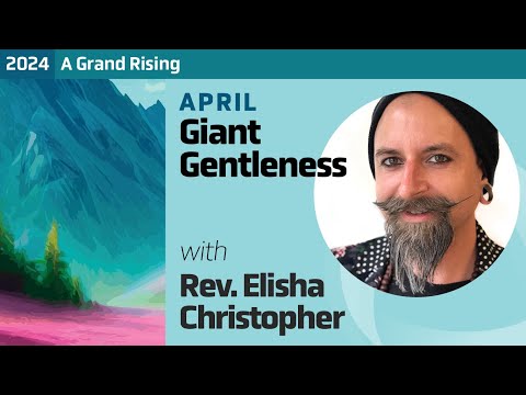 Giant Gentleness with Rev. Elisha Christopher