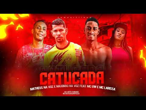 MAXINHO NA VOZ E MATHEUS NA VOZ  FEAT MC GW E MC LARISSA CATUCADA ( REMIX 2021)