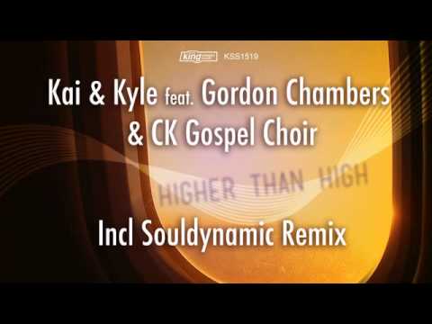 KAI & KYLE ft Gordon Chambers & CK Gospel Choir - Higher Than High (Souldynamic Remix)
