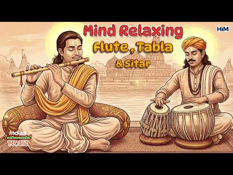 Mind Relaxing Flute Tabla and Sitar Compilation 15 | Hindustani Instrumental Music