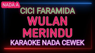Download lagu WULAN MERINDU KARAOKE NADA WANITA - CICI FARAMIDA mp3 Download lagu WULAN MERINDU KARAOKE NADA WANITA - CICI FARAMIDA mp3
