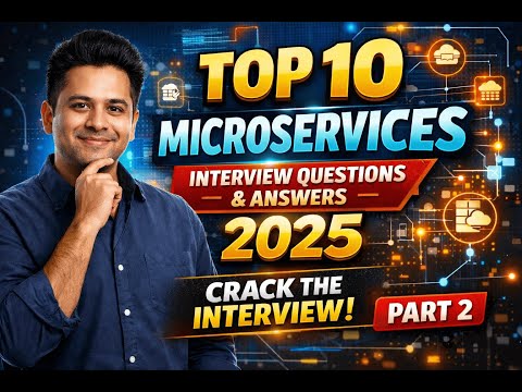 Top 10 Microservices Interview Questions and Answers 2025 | Crack Microservices Interview | Part 2