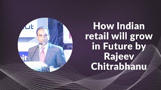 How Indian retail will grow in Future by Rajeev Chitrabhanu image