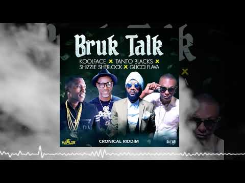 KoolFace FT Tanto Blacks, Shizzle Sherlock , Gucci Flava - Bruk Talk (Official Audio) 2018