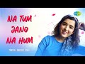 Na Tum Jaano Na Hum | Shirley Setia | Abhijit Vaghani | Cover Song | Kaho Naa Pyar Hai