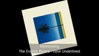 Metronomy - The English Riviera - Love Underlined