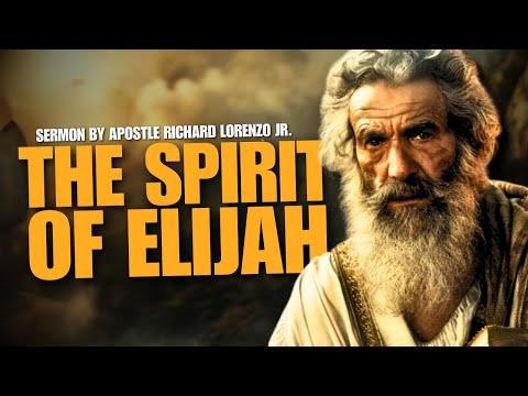 The Spirit Of Elijah // Apostle Richard Lorenzo Jr.