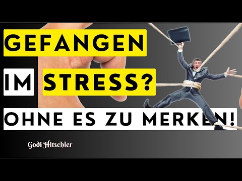 Gefangen im Stress – ohne dass du es merkst! mit Godi Hitschler