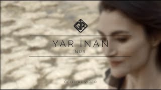 Yar İnan [Official Video] - Nur