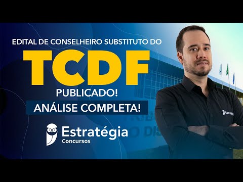 TCDF - Edital de Conselheiro Substituto publicado: Análise completa