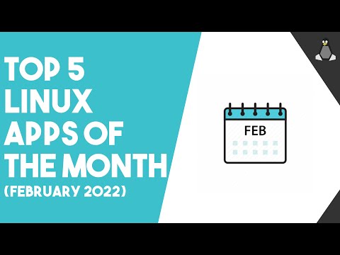 Top 5 Linux Apps of the Month - February 2022