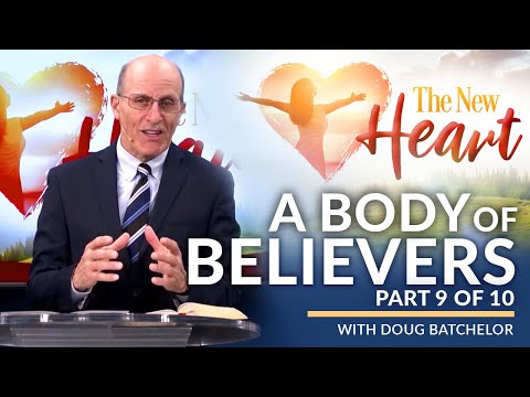 The New Heart Revival Series Part - 9 "A Body of Believers" with Doug Batchelor