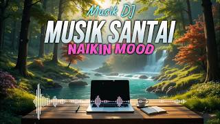 Download lagu BIKIN SEMANGAT 🔥 DJ SLOW ENAK BANGET COCOK BUAT KERJA DAN SANTAI | MUSIK BIAR FOKUS 1 JAM NON STOP mp3 Download lagu BIKIN SEMANGAT 🔥 DJ SLOW ENAK BANGET COCOK BUAT KERJA DAN SANTAI | MUSIK BIAR FOKUS 1 JAM NON STOP mp3