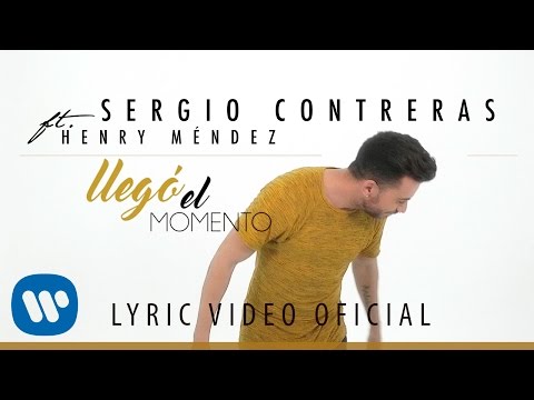 Sergio Contreras - Llegó el momento feat. Henry Méndez