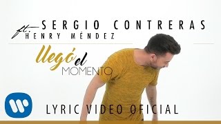 Sergio Contreras - Llegó el momento feat. Henry Méndez
