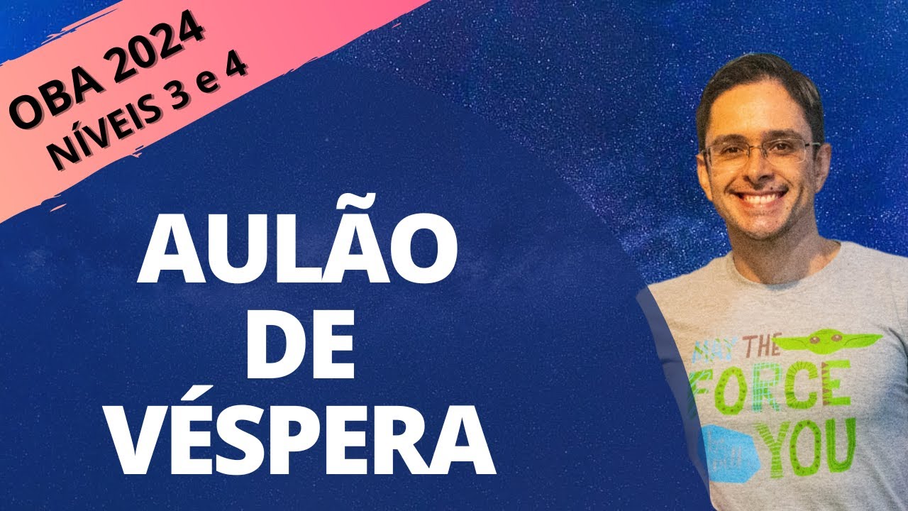 OBA 2024 - Aulão de Véspera - Níveis 3 e 4