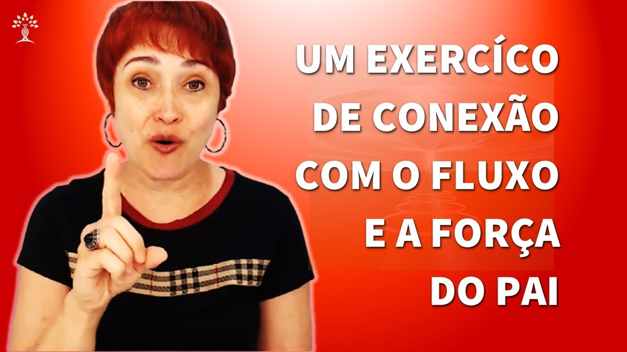 Um exercício de conexão com o fluxo e a força do Pai