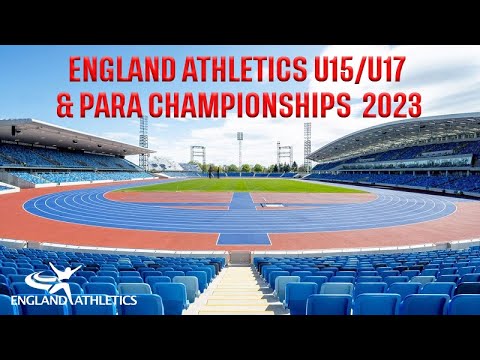 England Athletics U15/U17 & Para Championships 2023 - Day 1