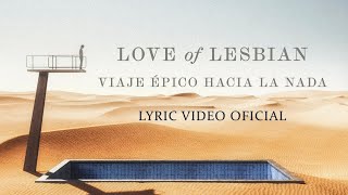 Love of Lesbian - Viaje épico hacia la nada (Lyric Video Oficial)