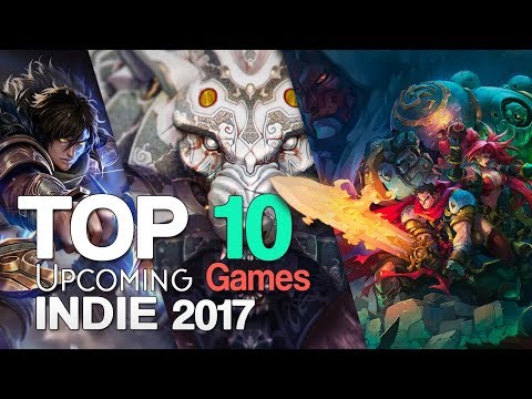 Top 10 Upcoming Indie Games of 2017/2018