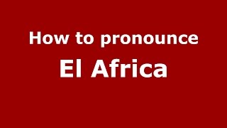 How to pronounce El Africa