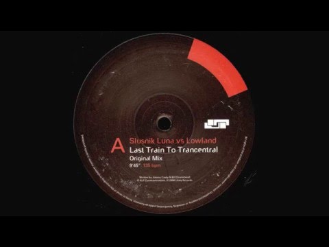 Slusnik Luna vs. Lowland - Last Train To Trancentral (Original Mix) [Unity Records 2006]
