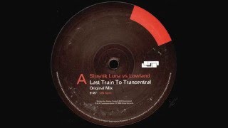 Slusnik Luna vs. Lowland - Last Train To Trancentral (Original Mix) [Unity Records 2006]