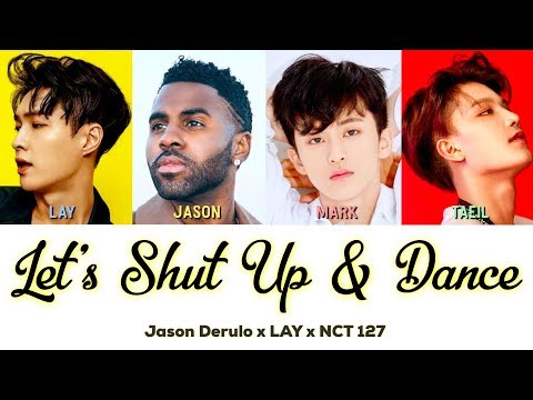 (LYRICS) LET'S SHUT UP & DANCE - NCT 127 X LAY X JASON DERULO