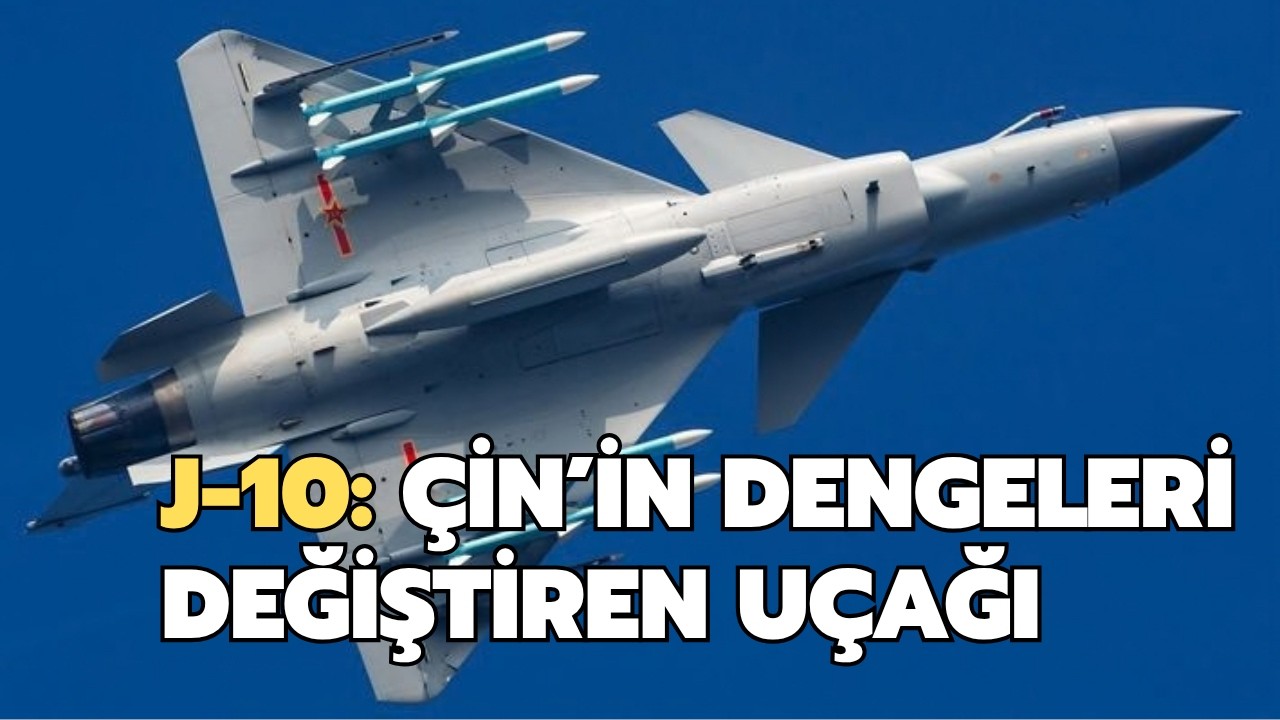Çin'in dengeleri değiştiren savaş uçağı: J-10