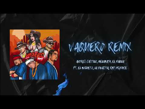 Vaquero Remix - Andres Castillo, Bellakath, El Malilla , El Bogueto, La Dinastia, Riky Produce